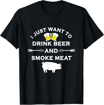 I Just Want To Drink Beer and Smoke Meat Pork Party T-Shirt