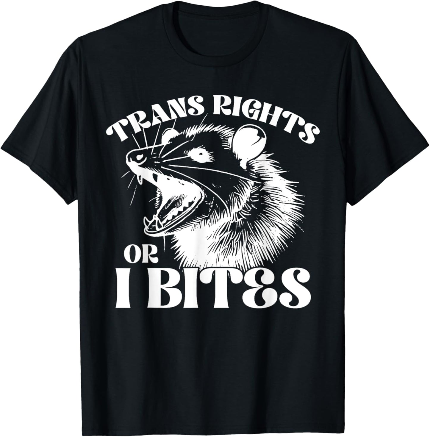 Trans Rights Or I Bites Transgender Pride Funny Opossum LGBT T-Shirt