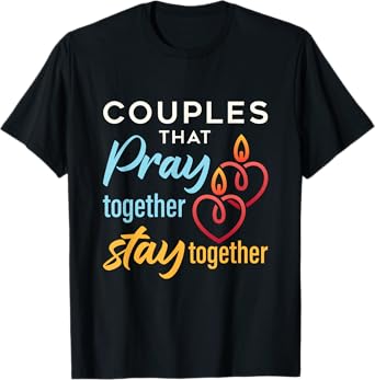 Couples That Pray Together Stay Together T-Shirt