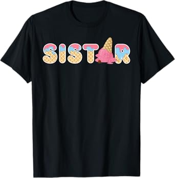 Sister Ice cream Funny First Birthday Ice cream T-Shirt
