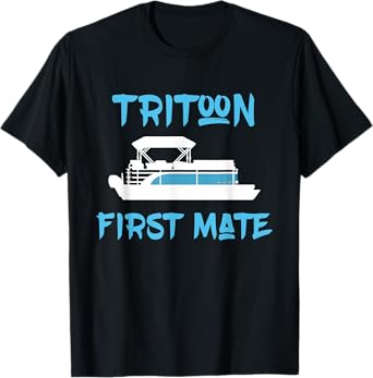 Tritoon First Mate Gift idea for Tritoon Boat Owner Boating T-Shirt