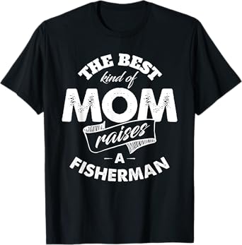 The Best Kind of Mom Raises Fisherman T Shirt for Mother