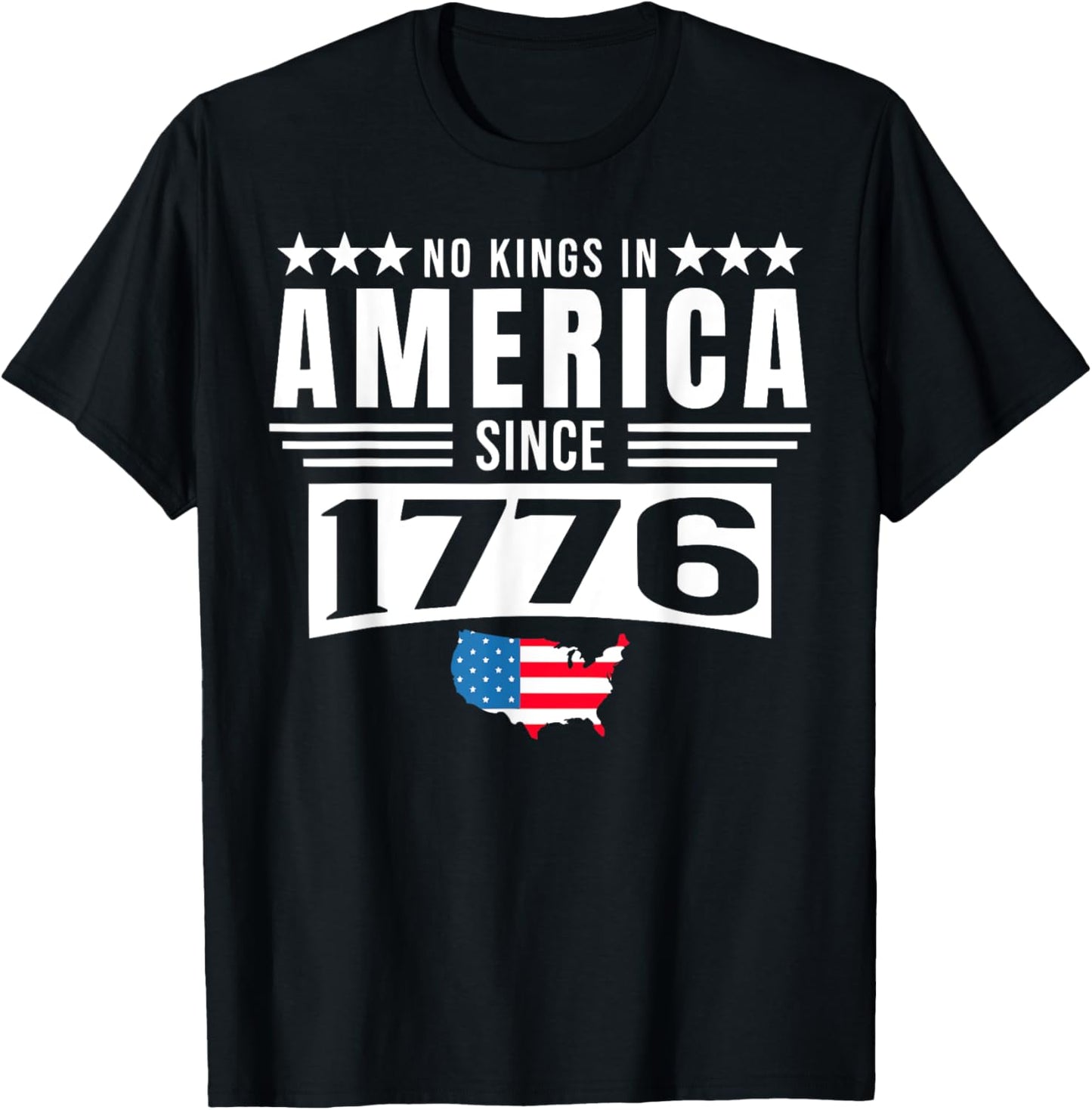 NO KINGS IN AMERICA SINCE 1776 T-Shirt