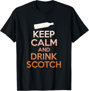 Keep Calm And Drink Scotch Funny Whiskey Drinking Gift T-Shirt