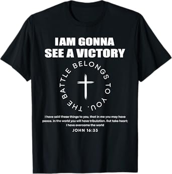 Iam Gonna See A Victory,The Battle Belongs To You, T Shirt T-Shirt