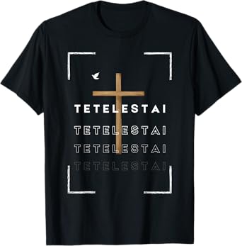 Funny Cross Tetelestai Jesus Christian Easter Faith T-Shirt
