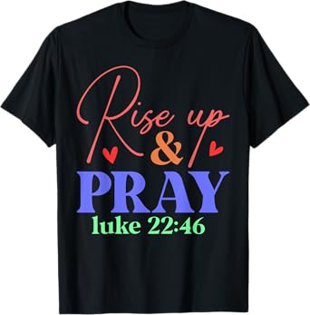 Rise Up And Pray T Shirt T-Shirt