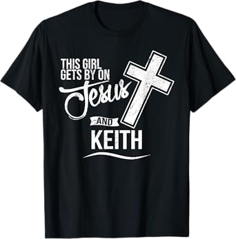 This Girl Gets By On Jesus and KEITH Religious KEITHS T-Shirt