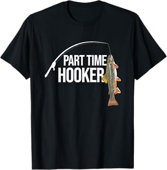 Part Time Hooker Brook Trout Funny Fishing Gifts T-Shirt
