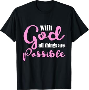 With God All Things Are Possible Shirt Christian Tee T-Shirt