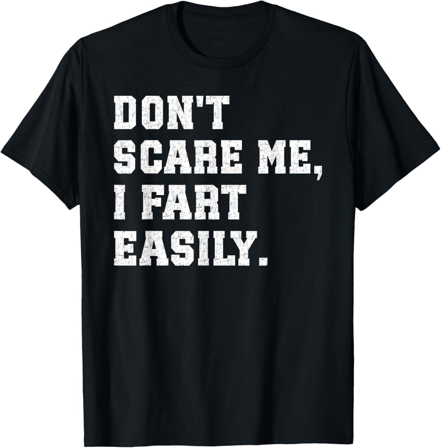 Don't Scare Me I Fart Easily Funny Embarrassing Adult Joke T-Shirt
