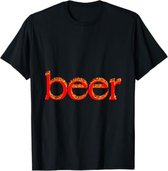 Funny Beer Text Design Fire Meme Badass T-Shirt