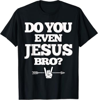 Do You Even Jesus Bro T-shirt