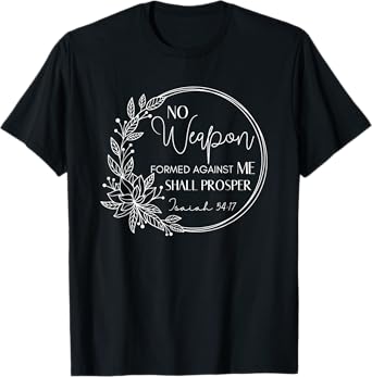 No Weapon Formed Against You Shall Prosper, Man Of Faith T-Shirt