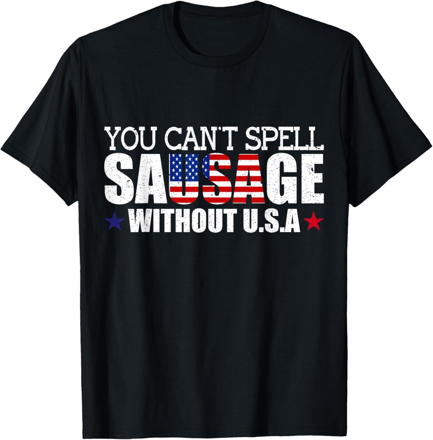 YOU CAN'T SPELL SAUSAGE WITHOUT USA DESIGN FOR AMERICANS T-Shirt