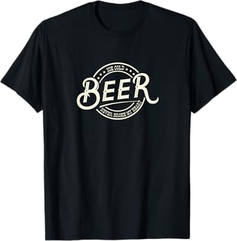 Ice Cold Beer Never Broke My Heart Mens Womens T-Shirt