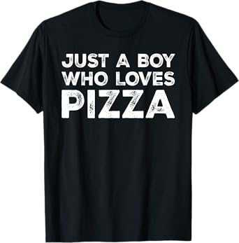 Just A Boy Who Loves Pizza, Pizza Lover T-Shirt