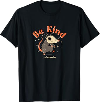 Be Kind Of Annoying - Official DinoMike Design T-Shirt