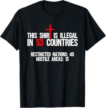 Funny This Shirt Is Illegal In 53 Countries Gift Men Women T-Shirt