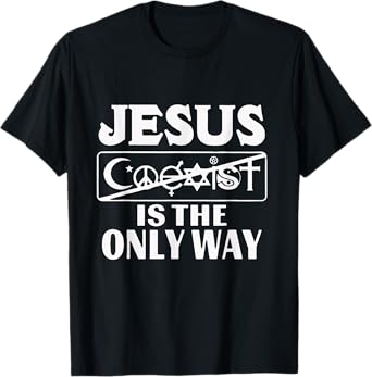 Jesus Coexist Is The Only Way Funny God Women Men Gift T-Shirt