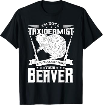 I'm Not A Taxidermist Hunting Beaver Riffle Hunter Short Sleeve T-Shirt