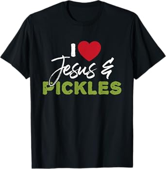 I Love Pickles & Jesus - Pickle Vegetable Farming Vegetarian T-Shirt