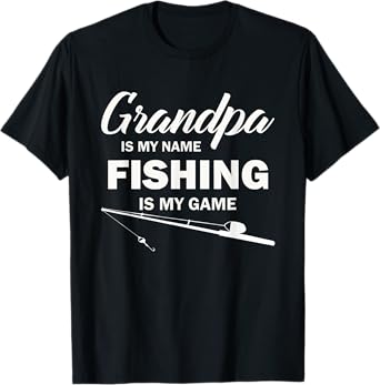 Grandpa is My Name Fishing is My Game T-Shirt