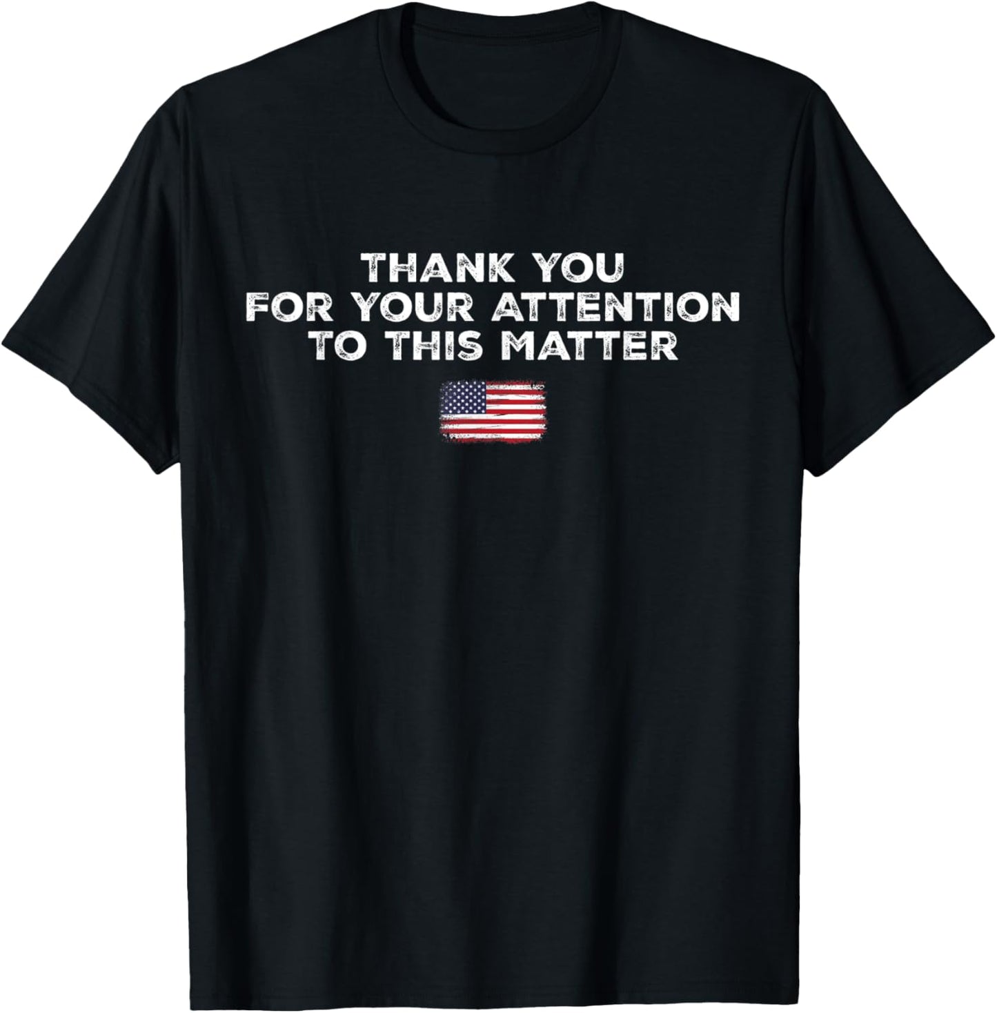 Thank You For Your Attention To This Matter T-Shirt