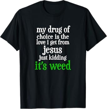 Vintage funny my drug of choice Drugs Marijuana T-Shirt T-Shirt