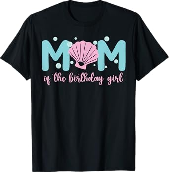 Mom of The Birthday Girl One-der The Sea Mama Under Sea T-Shirt
