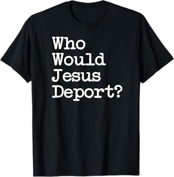 Sage Styles Who Would Jesus Deport Immigrant Rights Unisex Adults Black Small Short Sleeve Cotton Blend Classic Fit T-Shirt