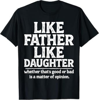 Funny Dad Like Father Like Daughter Papa Daddy T-Shirt