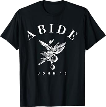 Abide John 15:4, Women Christian Bible Verse T-Shirt