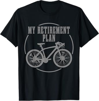 Road Bike My Retirement Plan Funny Bike Cyclist T-Shirt