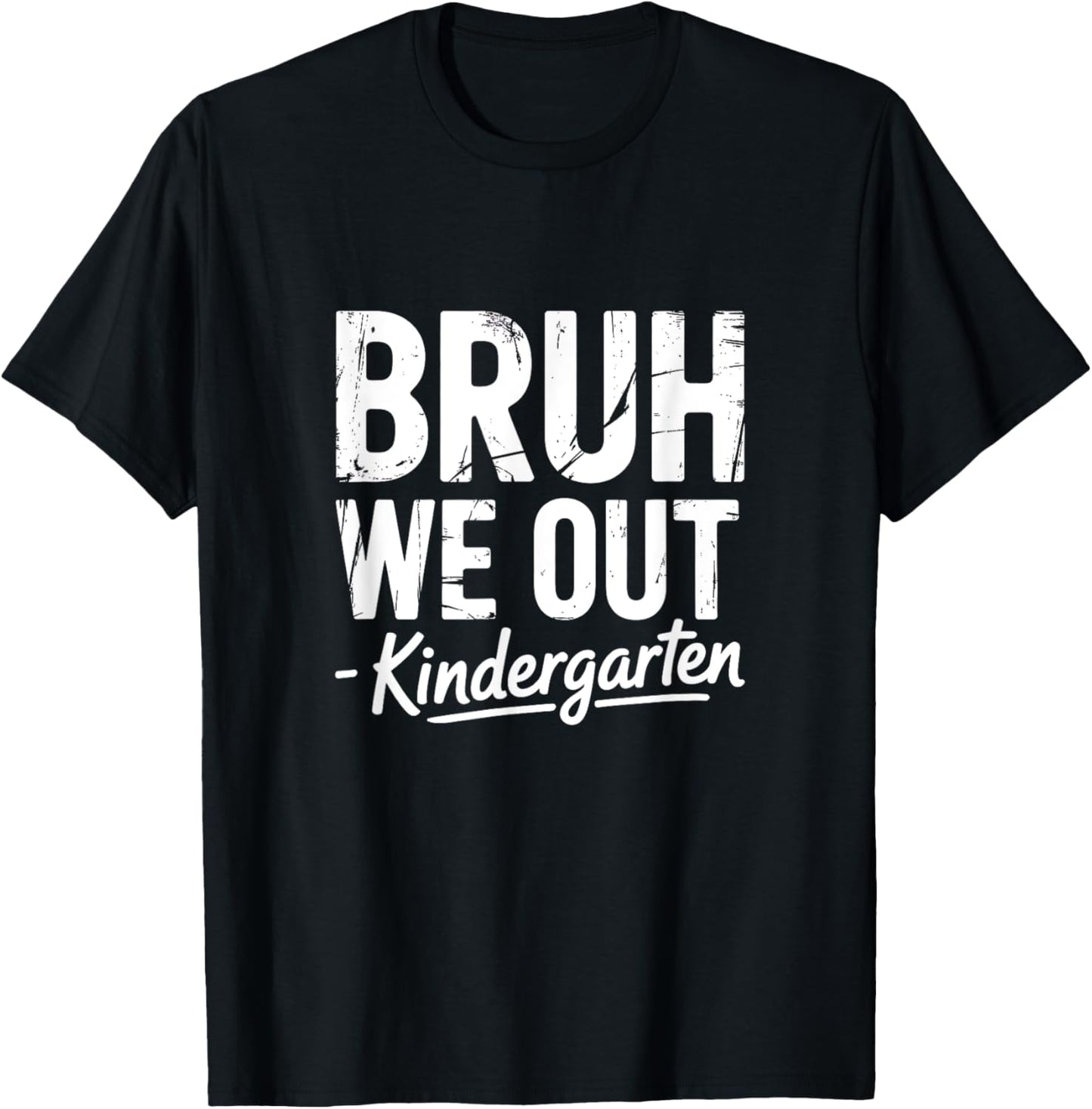 Last Day of School Kindergarten Bruh We Out Kindergarten T-Shirt
