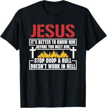 Jesus It's Better To Know Him Before You Meet Him T-Shirt