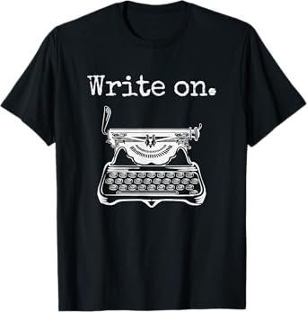 Write on. Retro Typewriter Funny Novelty Writing Writers Pun T-Shirt