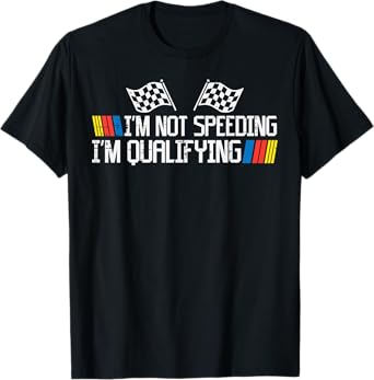 Racing Car Not Speeding Im Qualifying Race Men Kids Women T-Shirt