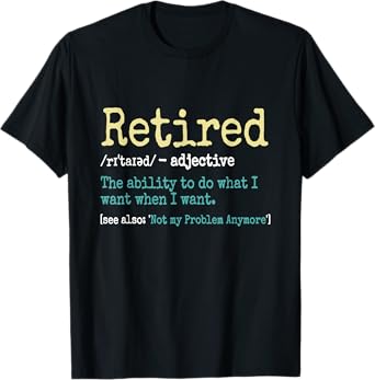 Funny Retired Definition Funny Retirement Gifts For Men T-Shirt