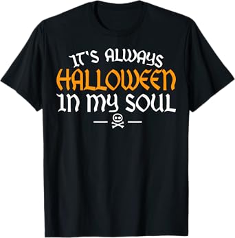 It's Always Halloween In My Soul Happy Halloween Scary Adult T-Shirt