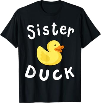 Sister Duck Birthday Rubber Duck Lover Family Matching Girls T-Shirt