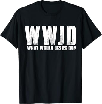 WHAT WOULD JESUS DO? WWJD CHRISTIAN BELIEVER FAITH T-Shirt
