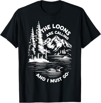 the loons are calling and i must go Animal Lover T-Shirt