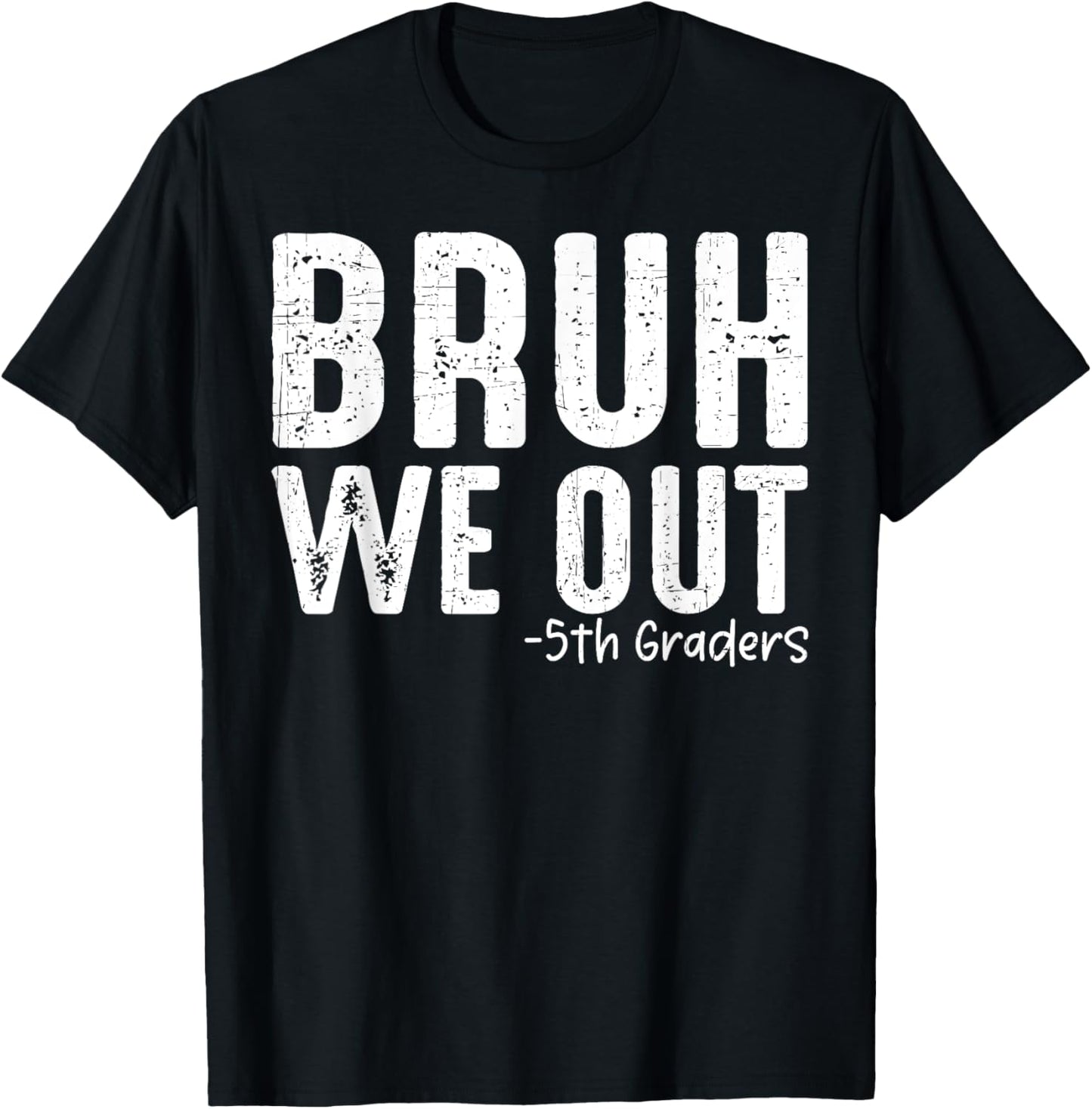 Last Day of School 5th Fifth Grade Bruh We Out 5th Graders T-Shirt