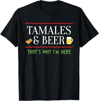 Tamale Lover Tamales and Beer Gift Mexican Food Tacos Nachos T-Shirt