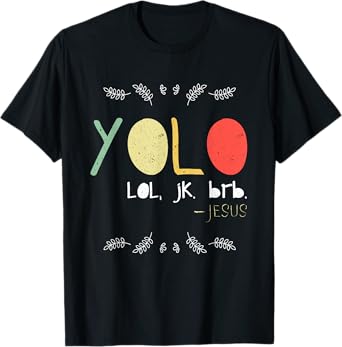 Yolo LOL JK BRB Jesus Christian Faith Followers Shirt