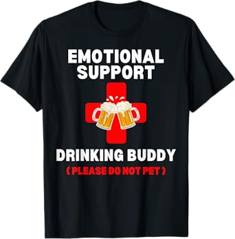 Funny Emotional Support Beer Do Not Pet Adult Drinking Buddy T-Shirt