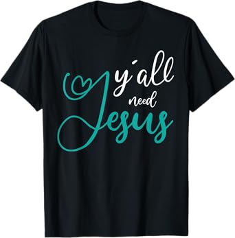 Yall need Jesus T-Shirt