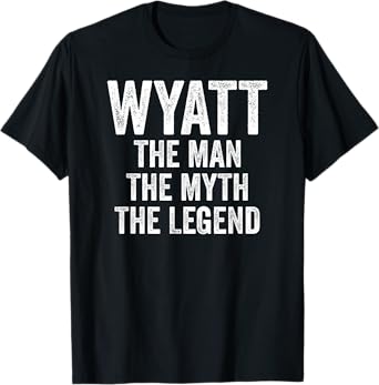 Wyatt The Man The Myth The Legend Shirt First Name Wyatt T-Shirt