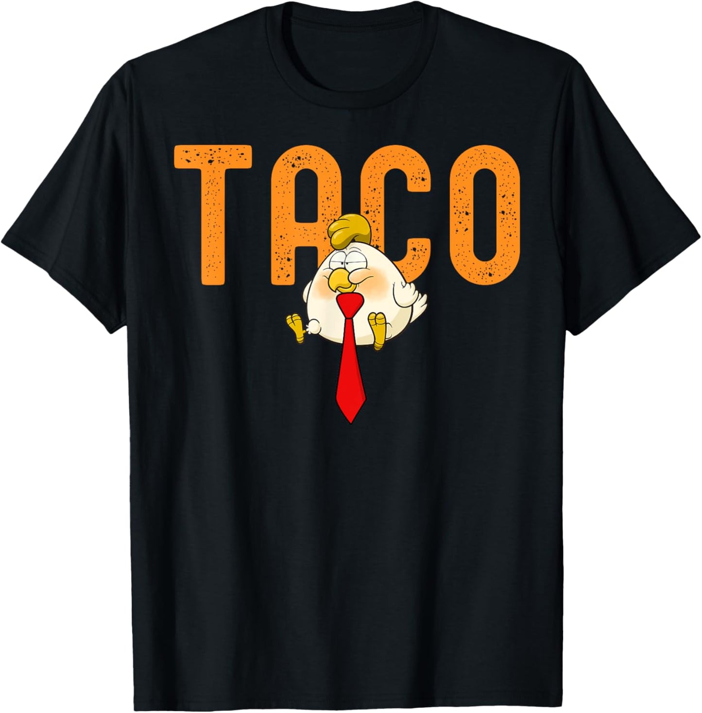 TACO Trump - Trump Always Chickens Out Funny Trump Chicken T-Shirt